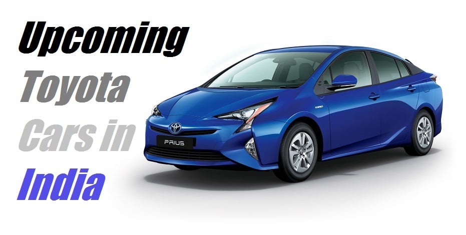 Upcoming Toyota Cars in India 2017  New Toyota Cars India Launch Date