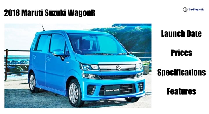 Maruti Wagon R 2018 India Launch, Price Expectations, Mileage, Features ...