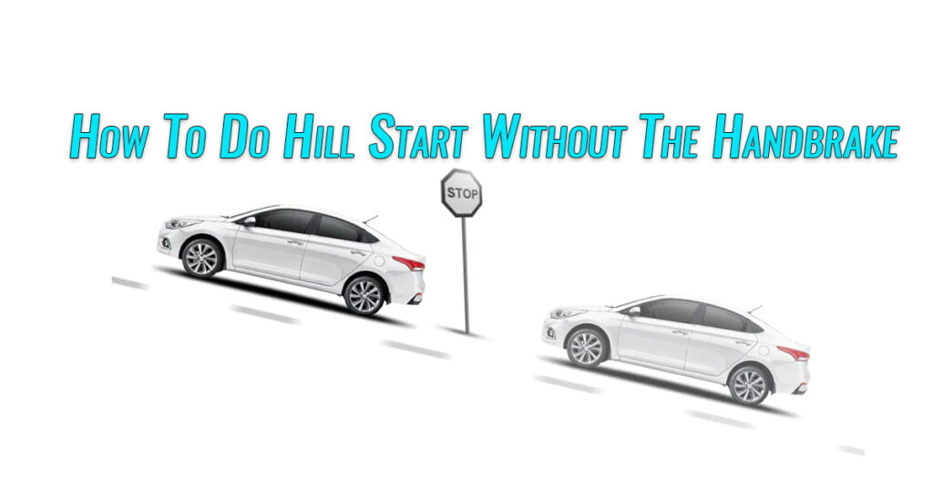 How To Do Hill Start Without The Handbrake