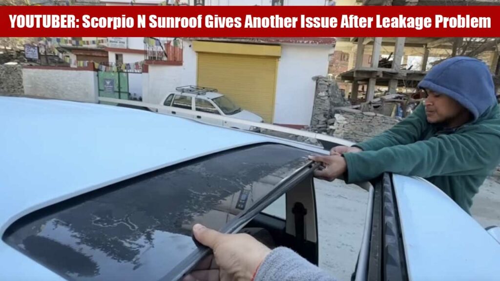 Mahindra Scorpio N Owner Who Posted Fake Sunroof Leakage Video Now