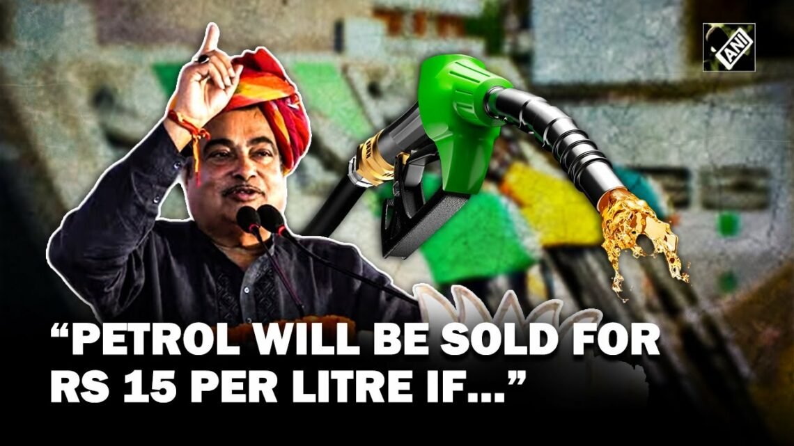 New Nitin Gadkari Proposal to Bring Down Petrol Price to Rs 15 Per Litre