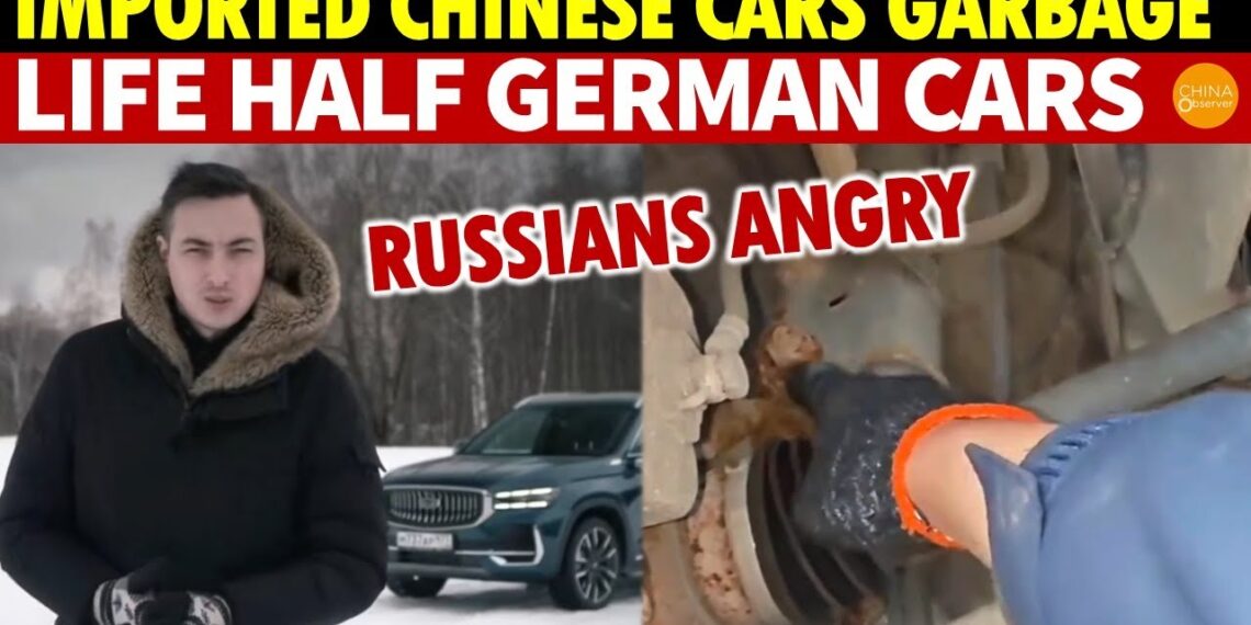 Russians Say Chinese Cars are Garbage, Life Half of German Car